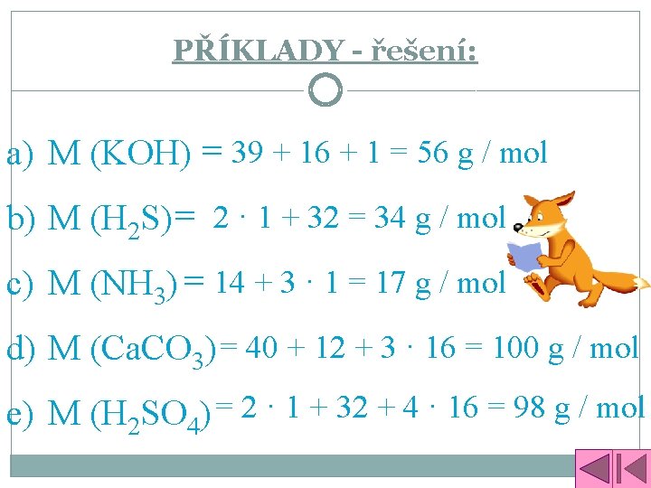 PŘÍKLADY - řešení: a) M (KOH) = 39 + 16 + 1 = 56