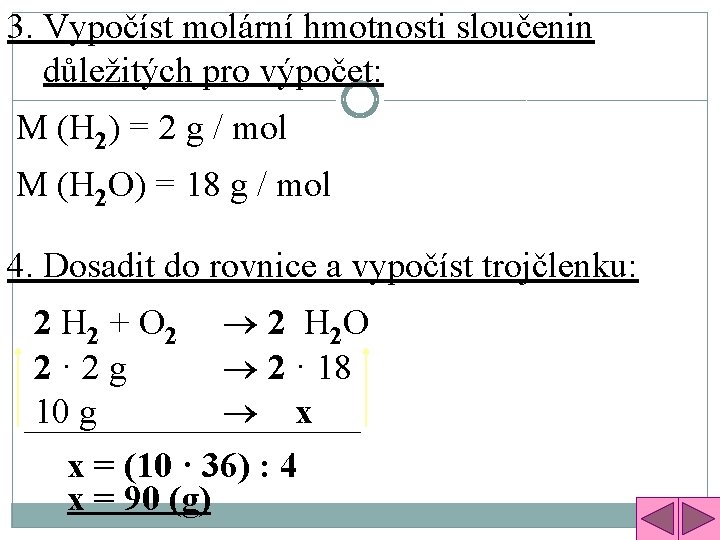 3. Vypočíst molární hmotnosti sloučenin důležitých pro výpočet: M (H 2) = 2 g