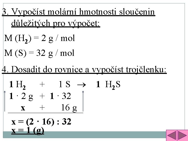 3. Vypočíst molární hmotnosti sloučenin důležitých pro výpočet: M (H 2) = 2 g