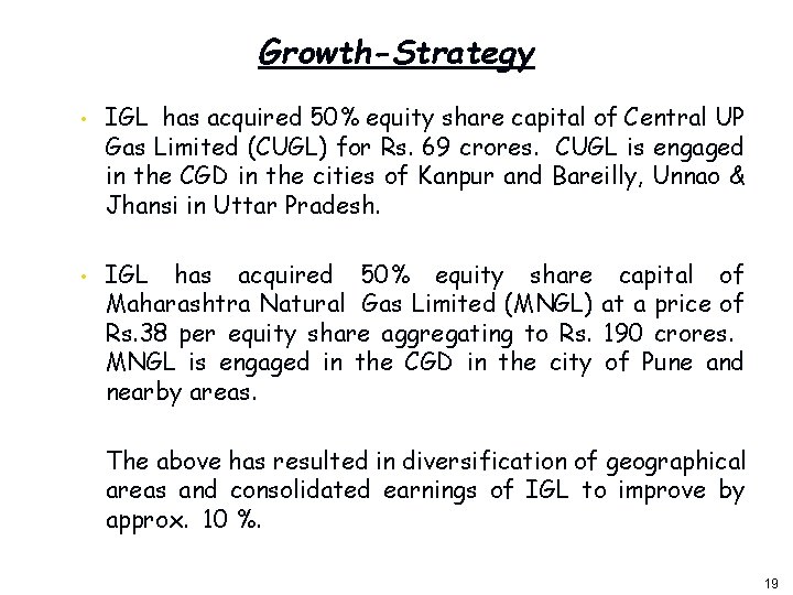 Growth-Strategy • • IGL has acquired 50% equity share capital of Central UP Gas