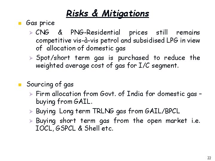 Risks & Mitigations n n Gas price Ø CNG & PNG-Residential prices still remains