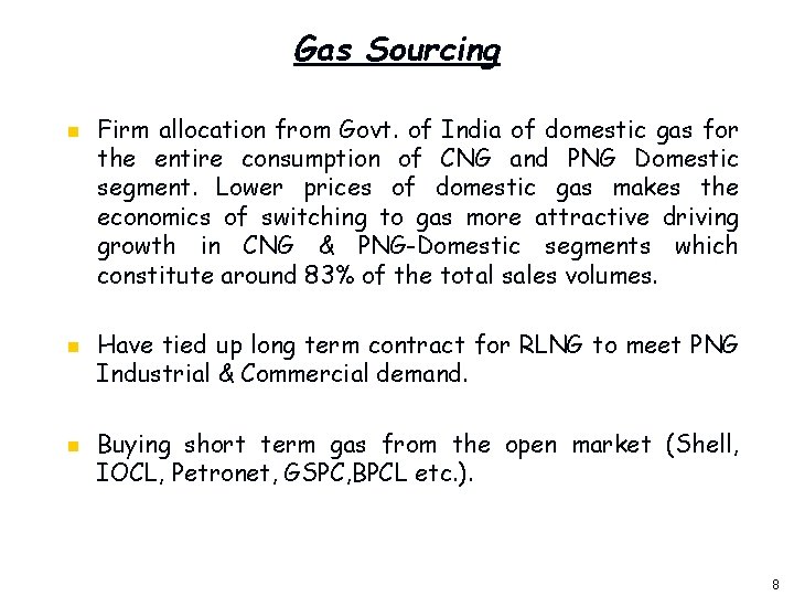 Gas Sourcing n n n Firm allocation from Govt. of India of domestic gas