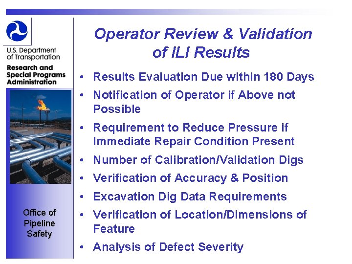 Operator Review & Validation of ILI Results • Results Evaluation Due within 180 Days