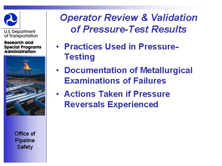 Operator Review & Validation of Pressure-Test Results • Practices Used in Pressure. Testing •