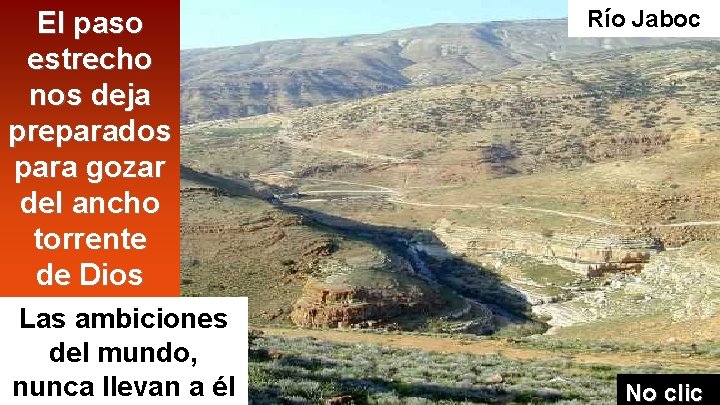 El paso estrecho nos deja preparados para gozar del ancho torrente de Dios Las