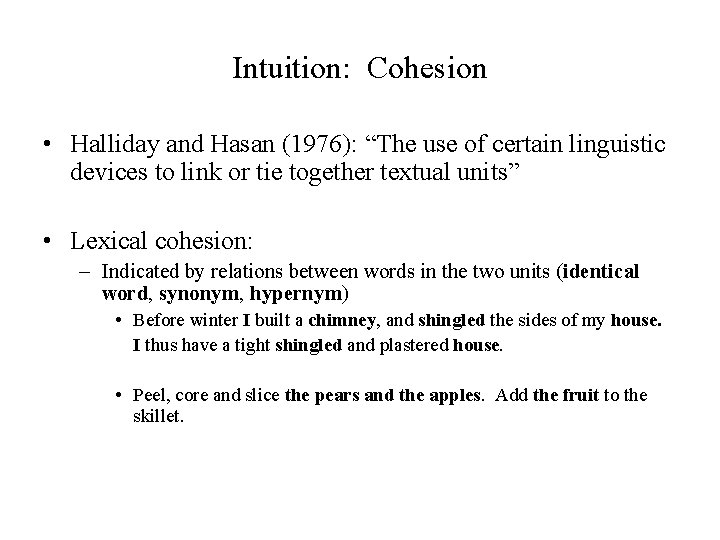 Intuition: Cohesion • Halliday and Hasan (1976): “The use of certain linguistic devices to
