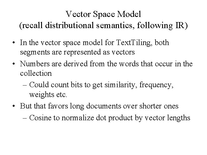 Vector Space Model (recall distributional semantics, following IR) • In the vector space model