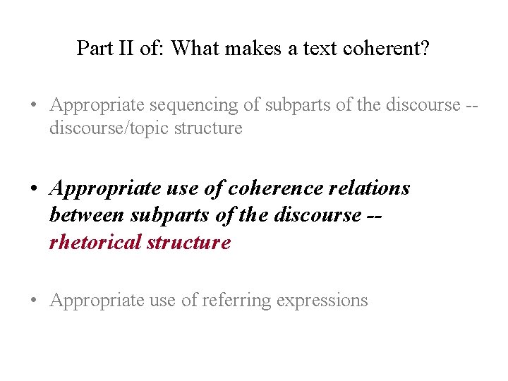 Part II of: What makes a text coherent? • Appropriate sequencing of subparts of