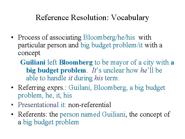 Reference Resolution: Vocabulary • Process of associating Bloomberg/he/his with particular person and big budget