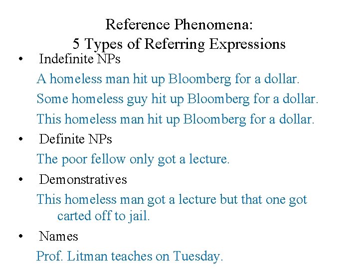  • Reference Phenomena: 5 Types of Referring Expressions Indefinite NPs A homeless man