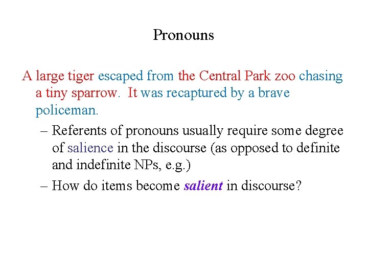 Pronouns A large tiger escaped from the Central Park zoo chasing a tiny sparrow.