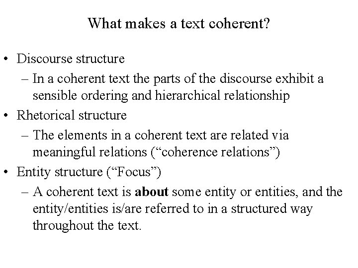 What makes a text coherent? • Discourse structure – In a coherent text the