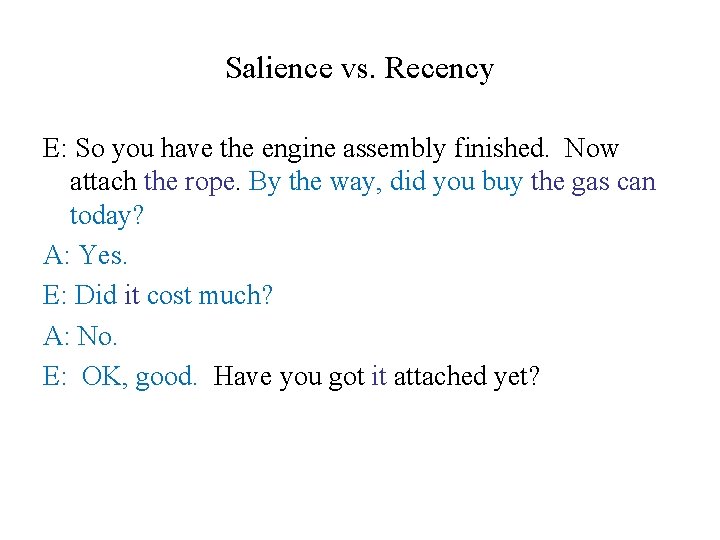 Salience vs. Recency E: So you have the engine assembly finished. Now attach the