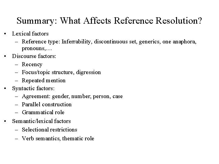 Summary: What Affects Reference Resolution? • Lexical factors – Reference type: Inferrability, discontinuous set,