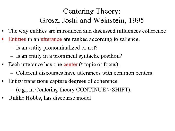 Centering Theory: Grosz, Joshi and Weinstein, 1995 • The way entities are introduced and