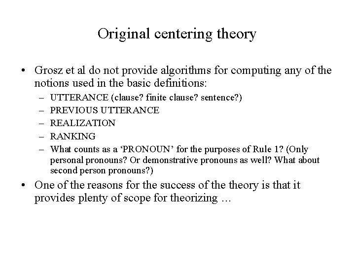 Original centering theory • Grosz et al do not provide algorithms for computing any