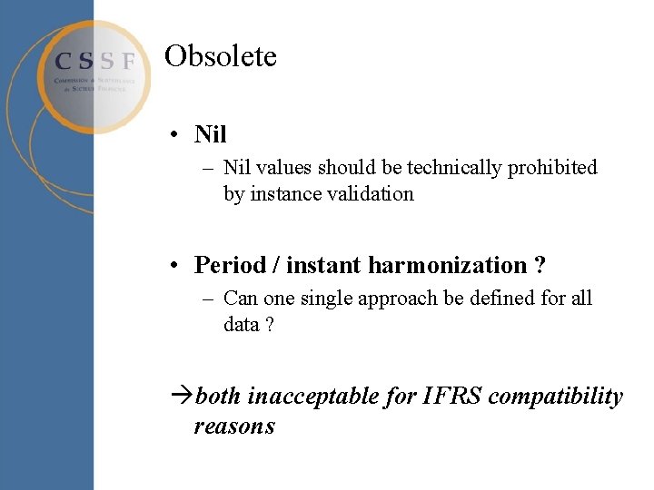 Obsolete • Nil – Nil values should be technically prohibited by instance validation • Obsolete • Nil – Nil values should be technically prohibited by instance validation •