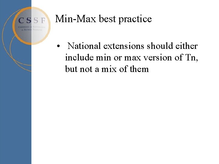 Min-Max best practice • National extensions should either include min or max version of Min-Max best practice • National extensions should either include min or max version of