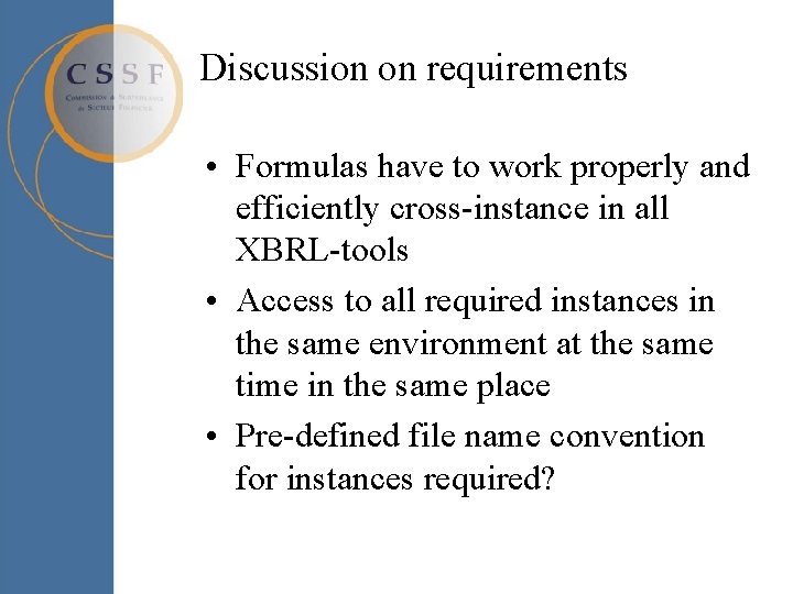 Discussion on requirements • Formulas have to work properly and efficiently cross-instance in all Discussion on requirements • Formulas have to work properly and efficiently cross-instance in all