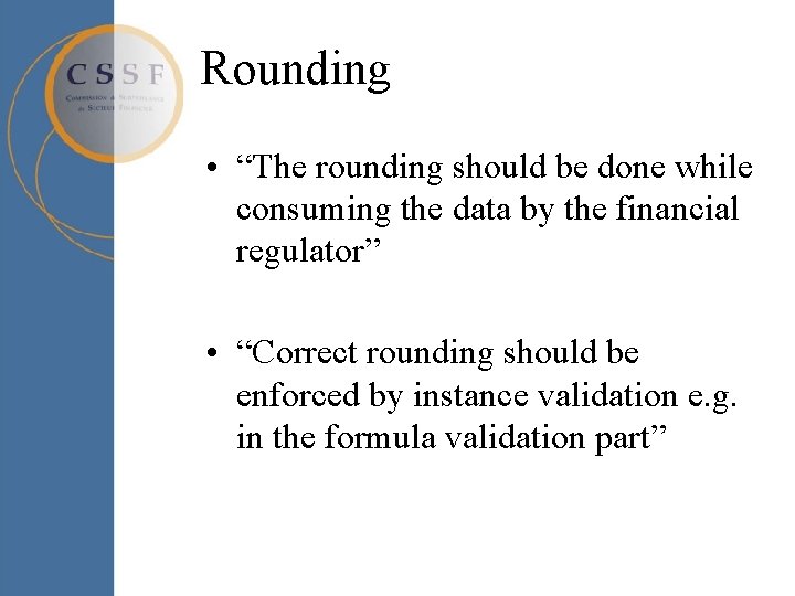 Rounding • “The rounding should be done while consuming the data by the financial Rounding • “The rounding should be done while consuming the data by the financial