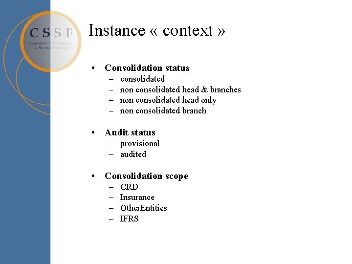 Instance « context » • Consolidation status – – consolidated non consolidated head & Instance « context » • Consolidation status – – consolidated non consolidated head &