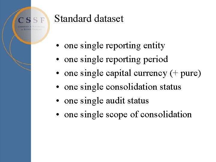 Standard dataset • • • one single reporting entity one single reporting period one Standard dataset • • • one single reporting entity one single reporting period one