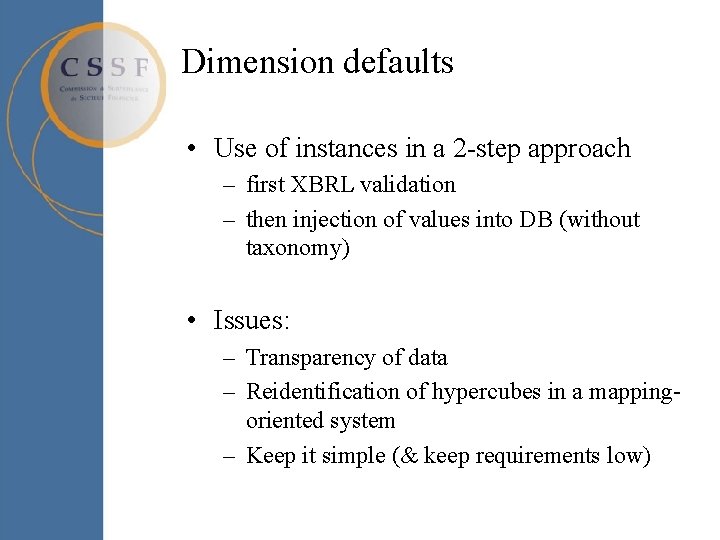 Dimension defaults • Use of instances in a 2 -step approach – first XBRL Dimension defaults • Use of instances in a 2 -step approach – first XBRL