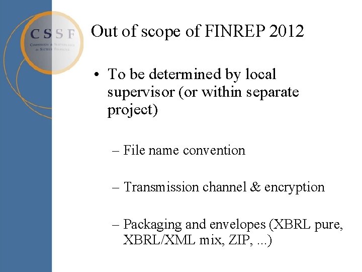 Out of scope of FINREP 2012 • To be determined by local supervisor (or Out of scope of FINREP 2012 • To be determined by local supervisor (or
