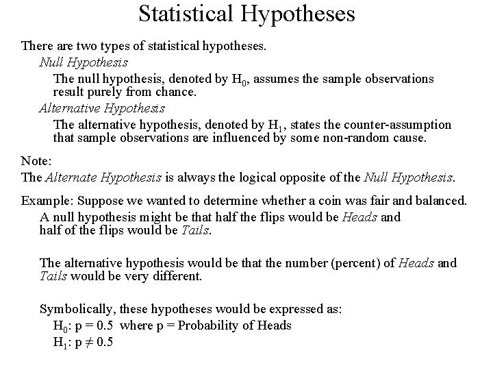 Statistical Hypotheses There are two types of statistical hypotheses. Null Hypothesis The null hypothesis,