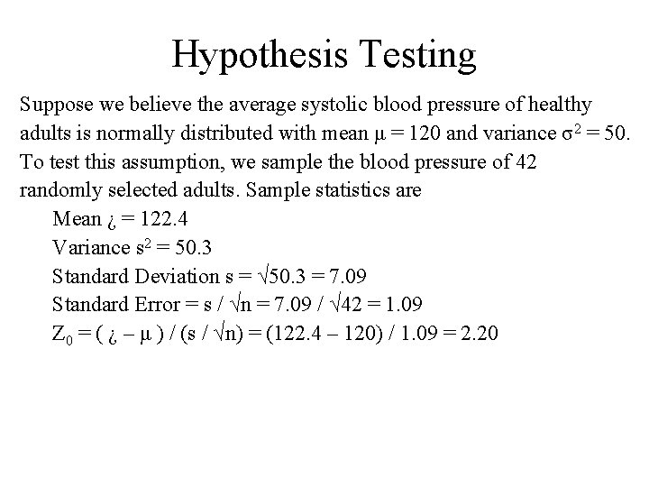 Hypothesis Testing Suppose we believe the average systolic blood pressure of healthy adults is