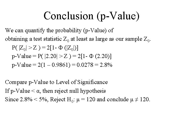 Conclusion (p-Value) We can quantify the probability (p-Value) of obtaining a test statistic Z