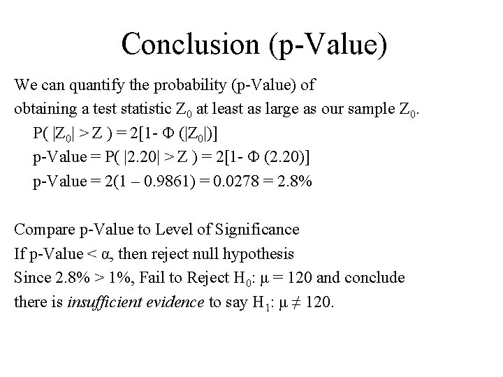 Conclusion (p-Value) We can quantify the probability (p-Value) of obtaining a test statistic Z