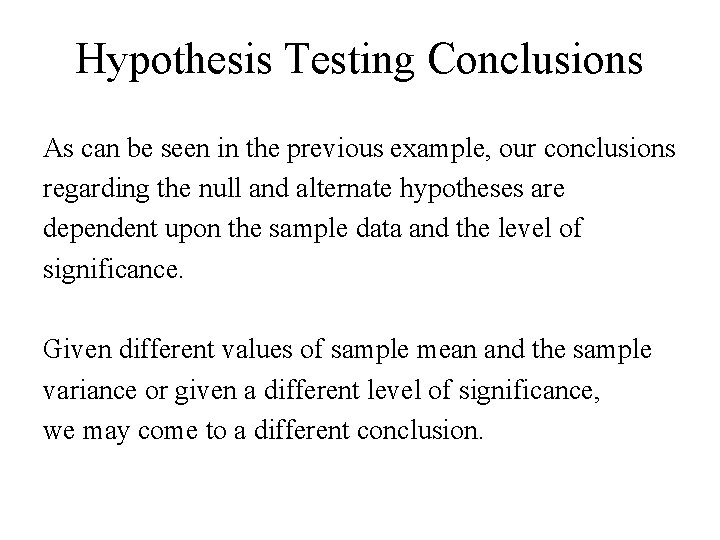 Hypothesis Testing Conclusions As can be seen in the previous example, our conclusions regarding