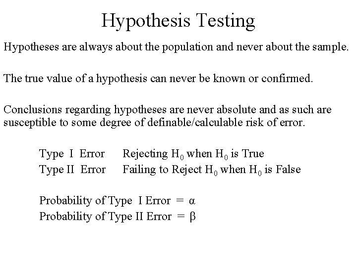 Hypothesis Testing Hypotheses are always about the population and never about the sample. The