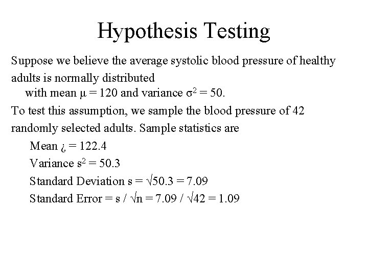 Hypothesis Testing Suppose we believe the average systolic blood pressure of healthy adults is