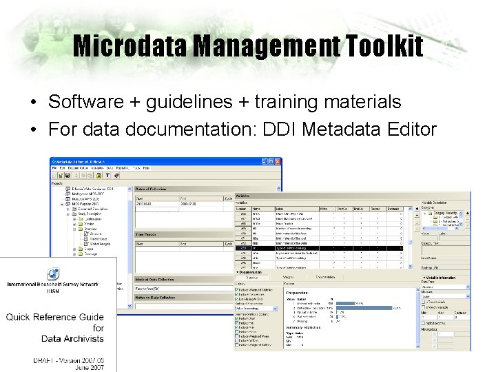 Microdata Management Toolkit • Software + guidelines + training materials • For data documentation: