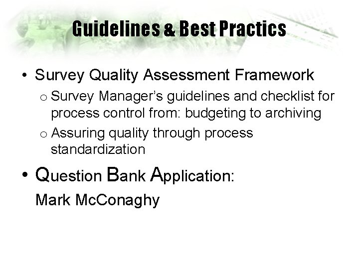 Guidelines & Best Practics • Survey Quality Assessment Framework o Survey Manager’s guidelines and