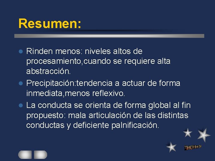 Resumen: Rinden menos: niveles altos de procesamiento, cuando se requiere alta abstracción. l Precipitación: