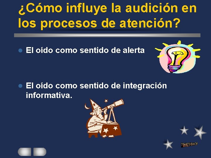 ¿Cómo influye la audición en los procesos de atención? l El oído como sentido