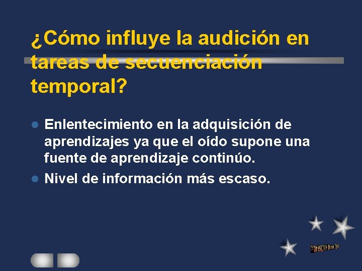 ¿Cómo influye la audición en tareas de secuenciación temporal? Enlentecimiento en la adquisición de