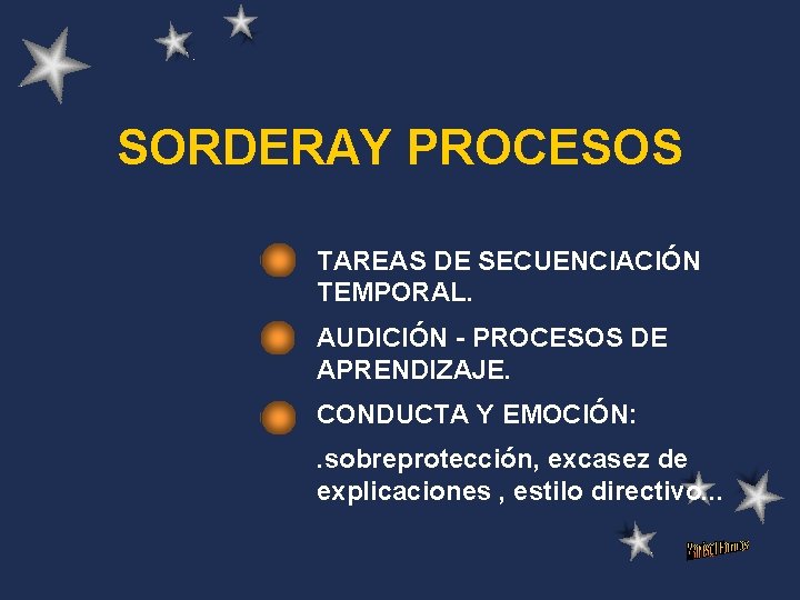 SORDERAY PROCESOS TAREAS DE SECUENCIACIÓN TEMPORAL. AUDICIÓN - PROCESOS DE APRENDIZAJE. CONDUCTA Y EMOCIÓN: