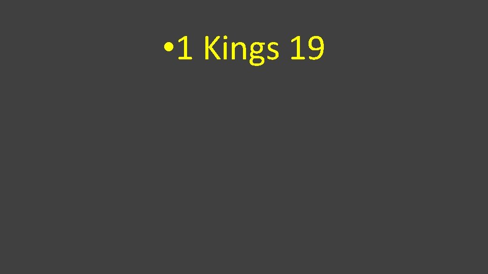  • 1 Kings 19 