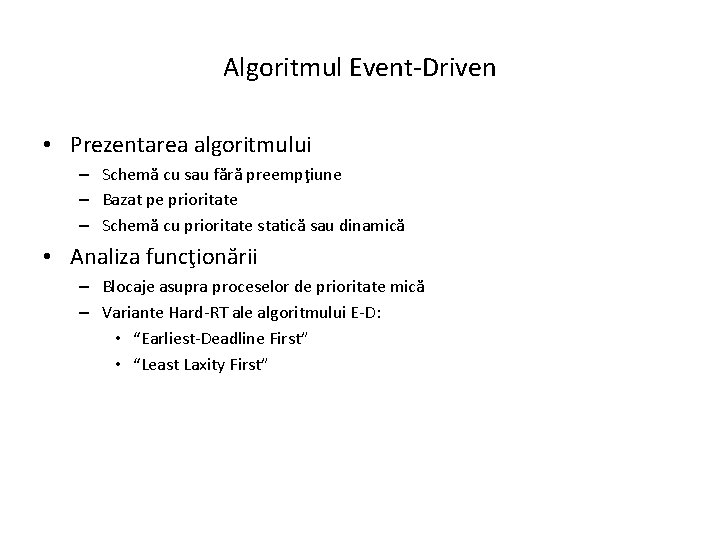 Algoritmul Event-Driven • Prezentarea algoritmului – Schemă cu sau fără preempţiune – Bazat pe