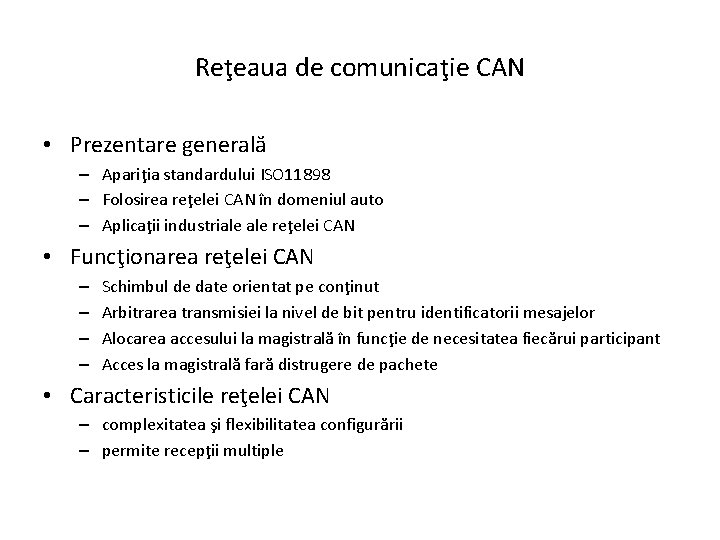 Reţeaua de comunicaţie CAN • Prezentare generală – Apariţia standardului ISO 11898 – Folosirea