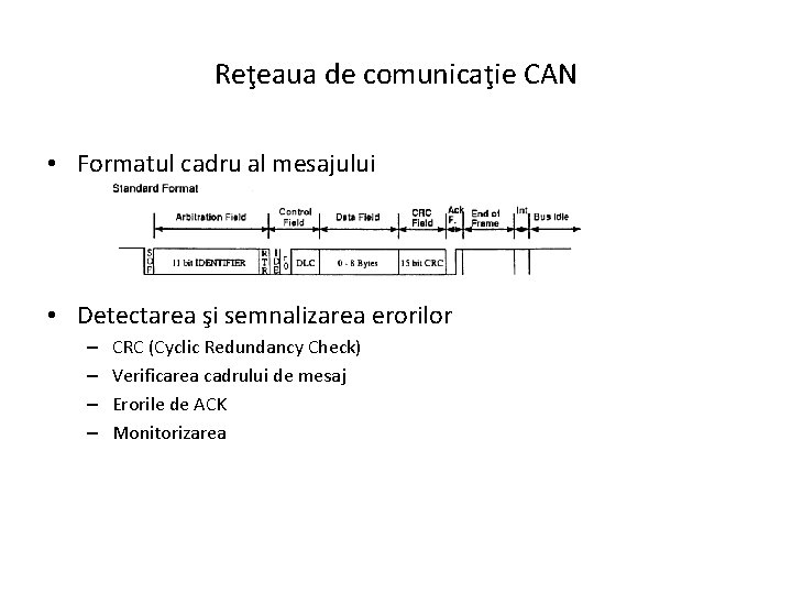 Reţeaua de comunicaţie CAN • Formatul cadru al mesajului • Detectarea şi semnalizarea erorilor