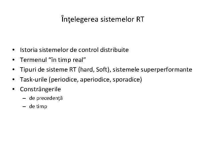 Înţelegerea sistemelor RT • • • Istoria sistemelor de control distribuite Termenul “în timp