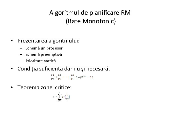 Algoritmul de planificare RM (Rate Monotonic) • Prezentarea algoritmului: – Schemă uniprocesor – Schemă