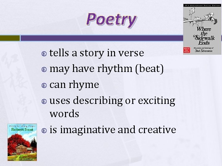 Poetry tells a story in verse may have rhythm (beat) can rhyme uses describing