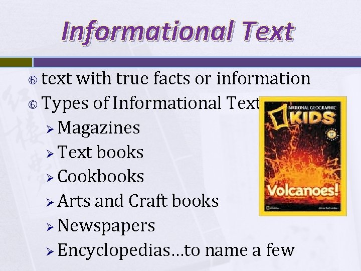 Informational Text text with true facts or information Types of Informational Text Ø Magazines