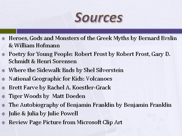 Sources Heroes, Gods and Monsters of the Greek Myths by Bernard Evslin & William